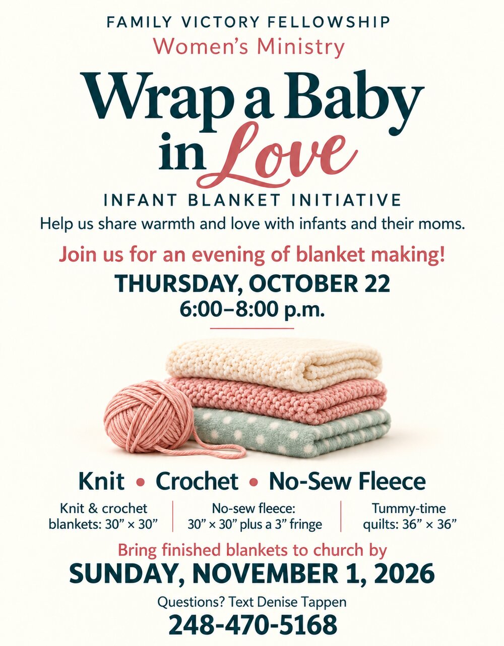 Family Victory Fellowship Women's Ministry flyer: Wrap a Baby in Love, Infant Blanket Initiative. Help us share warmth and love with infants and their moms. Join us for an evening of blanket making Thursday, October 22, 6:00 to 8:00 PM. Knit, crochet, or no-sew fleece. Knit and crochet blankets 30 by 30 inches; no-sew fleece 30 by 30 inches plus a 3 inch fringe; tummy-time quilts 36 by 36 inches. Bring finished blankets to church by Sunday, November 1, 2026. Questions? Text Denise Tappen at 248-470-5168.